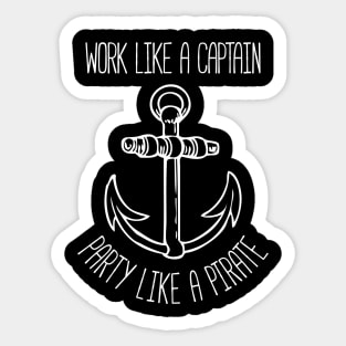 Work Like A Captain Party Like A Pirate Sticker